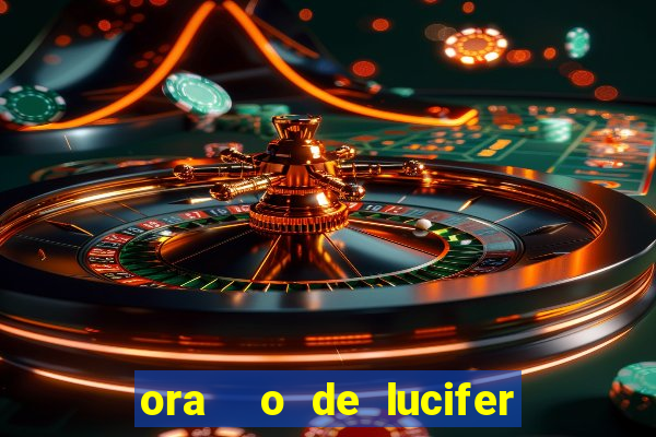 ora  o de lucifer para ganhar na mega sena